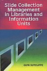 Slide Collection Management In Libraries & Information Units