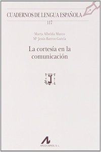 La cortesia en la comunicacion (Cuadernos de Lengua Espanola) (Spanish Edition)