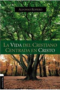 Vida del Cristiano Centrada En Cristo