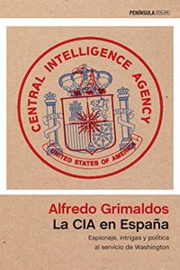 La CIA en Espana: Espionaje, intrigas y politica al servicio de Washington