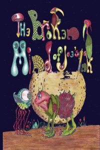 The Broken Mind of Joe's Ink 3: Life of the Creatures in Joe's Backyard