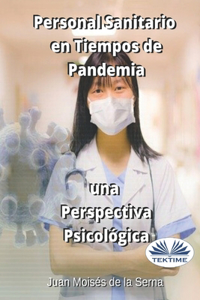 Personal Sanitario En Tiempos De Pandemia Una Perspectiva Psicologica