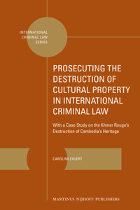 Prosecuting the Destruction of Cultural Property in International Criminal Law