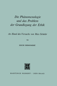 Phänomenologie Und Das Problem Der Grundlegung Der Ethik