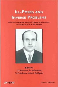 Ill-Posed and Inverse Problems: Dedicated to Academician Mikhail Mikhailovich Lavrentiev on the Occasion of His 70th Birthday