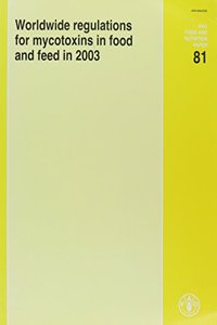 Worldwide Regulations for Mycotoxins in Food and Feed in 2003