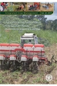 Agricultural Mechanization in Sub Saharan Africa: Guidelines for Preparing a Strategy