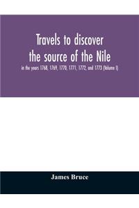 Travels to discover the source of the Nile, in the years 1768, 1769, 1770, 1771, 1772, and 1773 (Volume I)