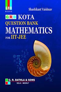 GRB Kota Question Bank Mathematics for JEE [Paperback] SASHIKANT VAISHNAV
