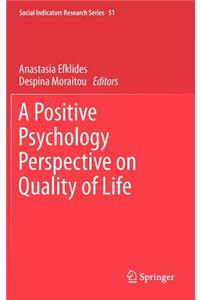 Positive Psychology Perspective on Quality of Life