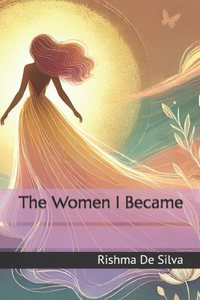 The Women I Became