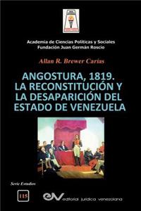 Angostura 1819. La Reconstitución Y La Desaparición del Estado de Venezuela