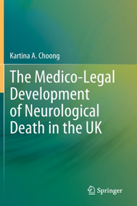 The Medico-Legal Development of Neurological Death in the UK