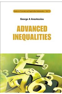 Advanced Inequalities: 11 (Series on Concrete & Applicable Mathematics)