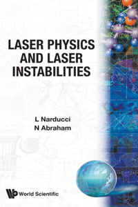 Laser Physics & Laser Instabilities