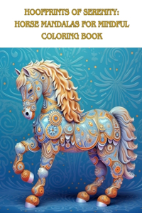 Hoofprints of Serenity Horse Mandalas for Mindful Coloring