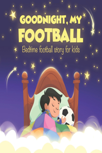 Goodnight, my football