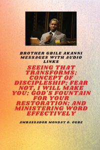 Seeing That Transforms; Concept of discipleship; Fear Not, I Will Make You;