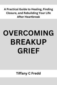 Overcoming breakup grief