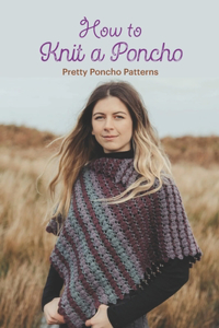 How to Knit a Poncho
