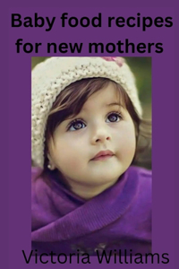 Baby food recipes for new mothers