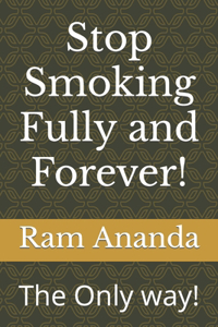 Stop Smoking Fully and Forever!