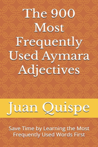 The 900 Most Frequently Used Aymara Adjectives