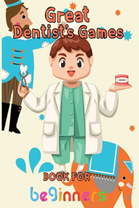 Great Dentist's Games Book For Beginners