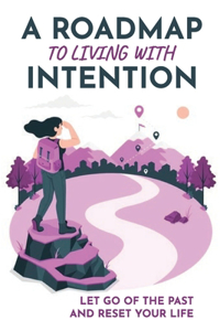 A Roadmap To Living With Intention