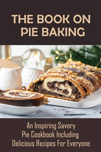 The Book On Pie Baking