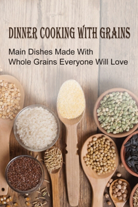 Dinner Cooking With Grains