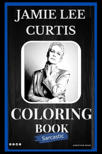 Jamie Lee Curtis Sarcastic Coloring Book