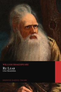 Re Lear. Una Tragedia (Graphyco Classici Italiani)