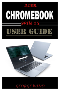 Acer Chromebook Spin 15 User Guide