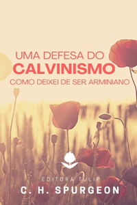 Uma Defesa do Calvinismo