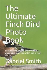 The Ultimate Finch Bird Photo Book