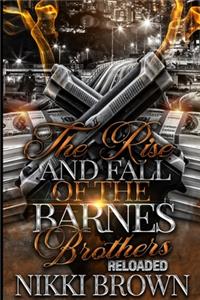The Rise and Fall of the Barnes Brothers RELOADED