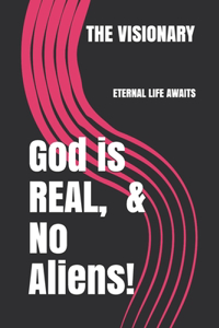 God is Real, No Aliens!