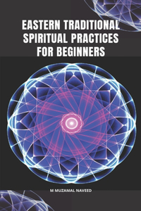 Eastern Traditional Spiritual Practices for Beginners