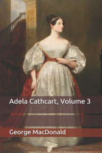 Adela Cathcart, Volume 3