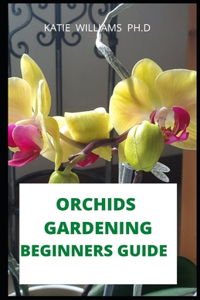 Orchids Gardening Beginners Guide