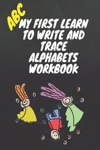 My first learn to write and trace alphabets workbook