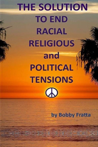 Solution To End Racial, Religious And Political Tensions