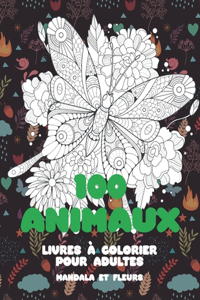 Livres à colorier pour adultes - Mandala et fleurs - 100 animaux