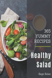 365 Yummy Healthy Salad Recipes