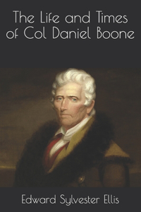 The Life and Times of Col Daniel Boone