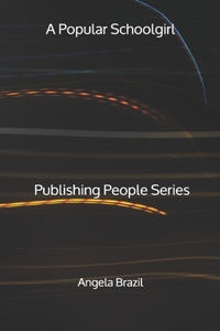 A Popular Schoolgirl - Publishing People Series