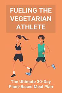 Fueling The Vegetarian Athlete