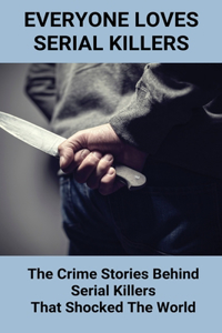 Everyone Loves Serial Killers