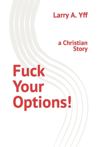 Fuck Your Options!